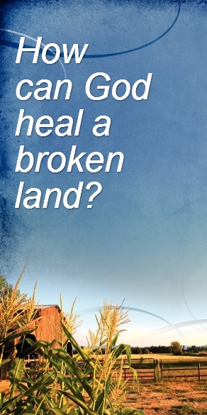 How can God heal a broken land?